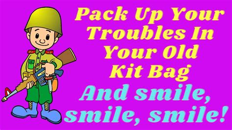 pack up your troubles in your kit bag.